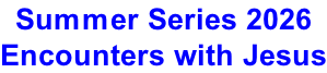Summer Series 2026 Encounters with Jesus